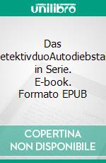 Das DetektivduoAutodiebstahl in Serie. E-book. Formato EPUB ebook di Maximilian Schreiner