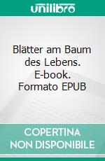 Blätter am Baum des Lebens. E-book. Formato EPUB ebook di Otfried Reinke