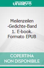 Meilenzeilen -Gedichte-Band 1. E-book. Formato EPUB ebook
