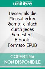 Besser als die MensaLecker &amp; einfach durch jedes Semester!. E-book. Formato EPUB ebook