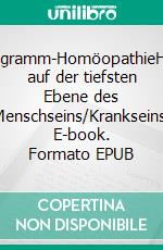 Enneagramm-HomöopathieHeilung auf der tiefsten Ebene des Menschseins/Krankseins. E-book. Formato EPUB ebook