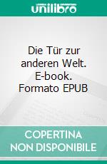 Die Tür zur anderen Welt. E-book. Formato EPUB ebook di Thomas M. Meine