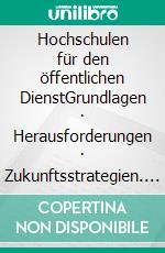 Hochschulen für den öffentlichen DienstGrundlagen · Herausforderungen · Zukunftsstrategien. E-book. Formato EPUB ebook di Jürgen Stember