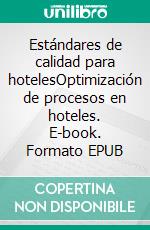 Estándares de calidad para hotelesOptimización de procesos en hoteles. E-book. Formato EPUB ebook