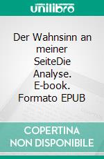 Der Wahnsinn an meiner SeiteDie Analyse. E-book. Formato EPUB ebook