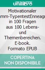 Motivationaler Enneagramm-TypentestEnneagrammtest in 100 Fragen aus 100 Lebens- und Themenbereichen. E-book. Formato EPUB ebook