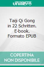 Taiji Qi Gong in 22 Schritten. E-book. Formato EPUB ebook di Hartmut von Czapski