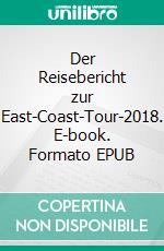 Der Reisebericht zur East-Coast-Tour-2018. E-book. Formato EPUB ebook di Thorsten Groh