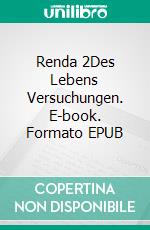 Renda 2Des Lebens Versuchungen. E-book. Formato EPUB ebook di Paul Martín