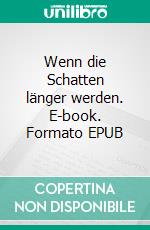 Wenn die Schatten länger werden. E-book. Formato EPUB