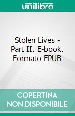 Stolen Lives - Part II. E-book. Formato EPUB ebook di Hiam Mondini