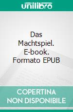 Das Machtspiel. E-book. Formato EPUB ebook