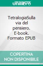 TetralogiaSulla via del pensiero. E-book. Formato EPUB ebook