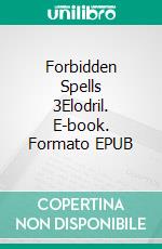 Forbidden Spells 3Elodril. E-book. Formato EPUB ebook