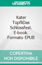 Kater TüpfliDas Schlossfest. E-book. Formato EPUB ebook di Gabi Streit