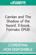 Camlan and The Shadow of the Sword. E-book. Formato EPUB ebook di Robert Buchanan