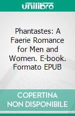 Phantastes: A Faerie Romance for Men and Women. E-book. Formato EPUB ebook