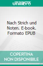 Nach Strich und Noten. E-book. Formato EPUB ebook