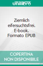 Ziemlich eifersuchtsfrei. E-book. Formato EPUB ebook