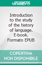 Introduction to the study of the history of language. E-book. Formato EPUB ebook