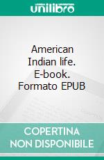 American Indian life. E-book. Formato EPUB ebook di Elsie Worthington Clews Parsons