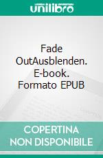 Fade OutAusblenden. E-book. Formato EPUB ebook di Peter Janovsky