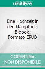 Eine Hochzeit in den Hamptons. E-book. Formato EPUB ebook