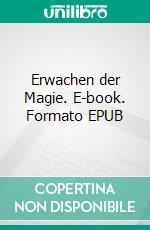 Erwachen der Magie. E-book. Formato EPUB ebook di Christina da Costa Amaral