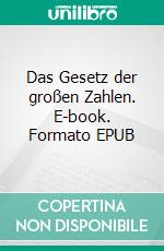 Das Gesetz der großen Zahlen. E-book. Formato EPUB