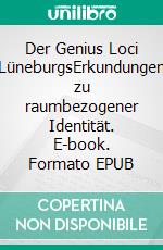 Der Genius Loci LüneburgsErkundungen zu raumbezogener Identität. E-book. Formato EPUB ebook