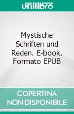 Mystische Schriften und Reden. E-book. Formato EPUB ebook