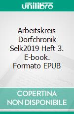 Arbeitskreis Dorfchronik Selk2019 Heft 3. E-book. Formato EPUB ebook di Jürgen Warnecke