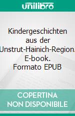 Kindergeschichten aus der Unstrut-Hainich-Region. E-book. Formato EPUB ebook