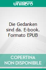 Die Gedanken sind da. E-book. Formato EPUB