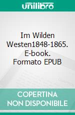 Im Wilden Westen1848-1865. E-book. Formato EPUB ebook