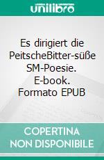 Es dirigiert die PeitscheBitter-süße SM-Poesie. E-book. Formato EPUB ebook