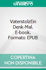 VaterstolzEin Denk-Mal. E-book. Formato EPUB ebook