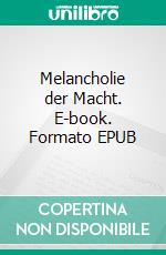 Melancholie der Macht. E-book. Formato EPUB ebook