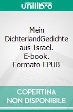 Mein DichterlandGedichte aus Israel. E-book. Formato EPUB ebook