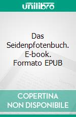 Das Seidenpfotenbuch. E-book. Formato EPUB ebook