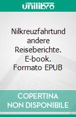 Nilkreuzfahrtund andere Reiseberichte. E-book. Formato EPUB ebook di Engelbert Manfred Müller