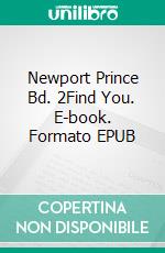 Newport Prince Bd. 2Find You. E-book. Formato EPUB ebook di Carrie A. Cullen