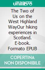 The Two of Us on the West Highland WayOur hiking experiences in Scotland. E-book. Formato EPUB ebook