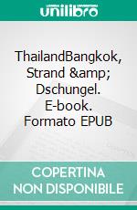 ThailandBangkok, Strand & Dschungel. E-book. Formato EPUB ebook di fotolulu fotolulu