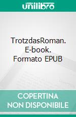 TrotzdasRoman. E-book. Formato EPUB ebook