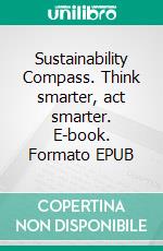 Sustainability Compass. Think smarter, act smarter. E-book. Formato EPUB ebook di Matthias Mueller