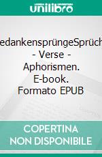 GedankensprüngeSprüche - Verse - Aphorismen. E-book. Formato EPUB ebook