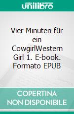 Vier Minuten für ein CowgirlWestern Girl 1. E-book. Formato EPUB ebook di Maria Appenzeller