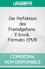 Die Perfektion des Fremdgehens. E-book. Formato EPUB ebook di Klaus Kreutziger