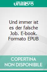 Und immer ist es der falsche Job. E-book. Formato EPUB ebook di Linde Richter